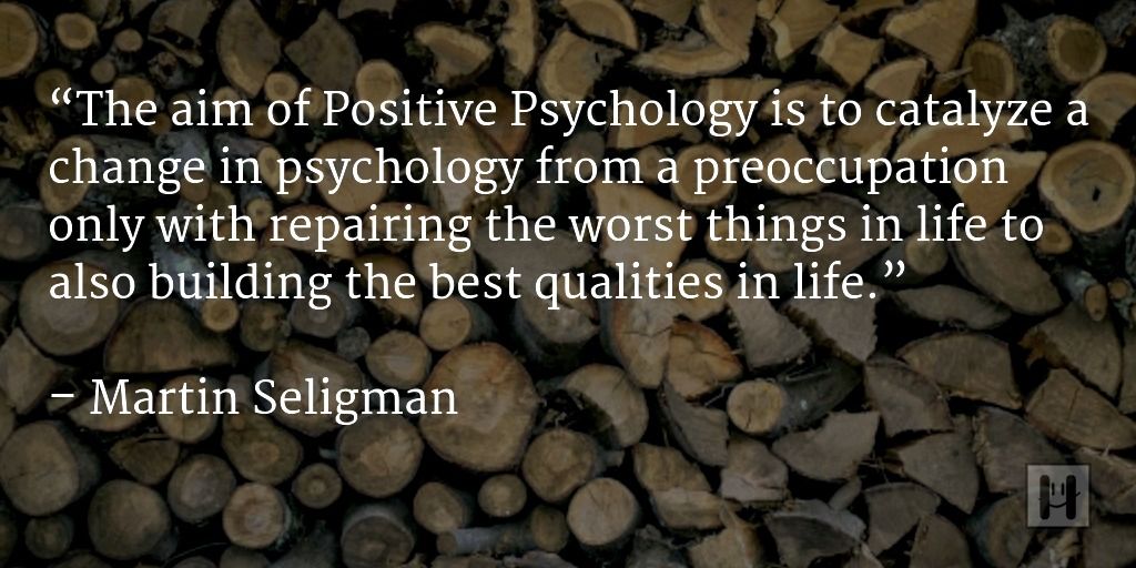 Positive Psychology Quotes 50 Sources Of Wisdom And Inspiration